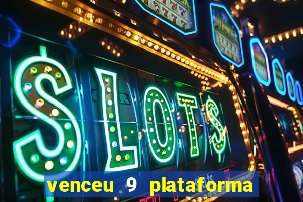 venceu 9 plataforma de jogos